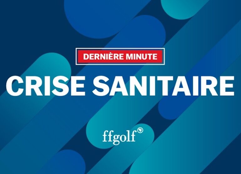 crise sanitaire 3e confinement ffgolf pascal grizot