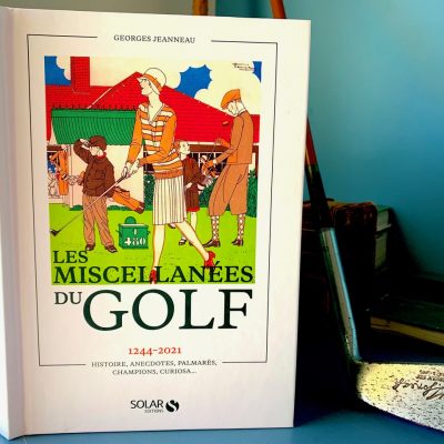 Un livre à acheter d'urgence et à garder près de soi : Les Miscellanées du golf de G. Jeanneau