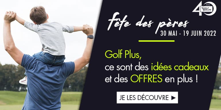 golfplus-d18-2022-fete-des-peres-bandeau