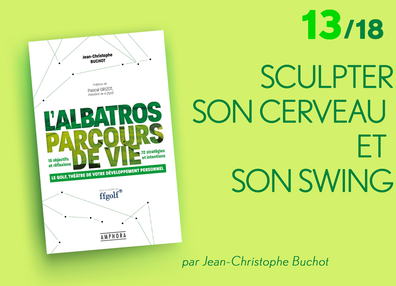 Le golf au service de votre développement personnel : Sculpter son cerveau et son swing