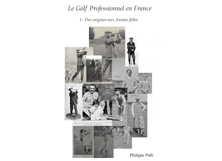 « Le golf professionnel en France - Des origines aux Années folles » : le nouveau livre de Philippe Palli